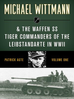 cover image of Michael Wittmann & the Waffen SS Tiger Commanders of the Leibstandarte in WWII